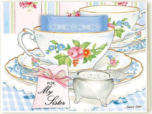 For My Sister Kimberly Shaw Greeting Card with Tea Included