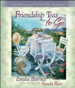 Friendship Teas  to Go Emilie Barnes & Susan Rios - Roses And Teacups 