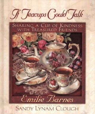 If Teacups Could Talk Emily Barnes & Sandy Clough