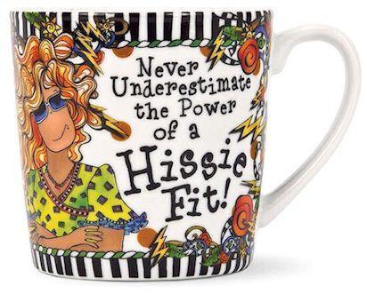 Never Underestimate the Power of a Hissie Fit!